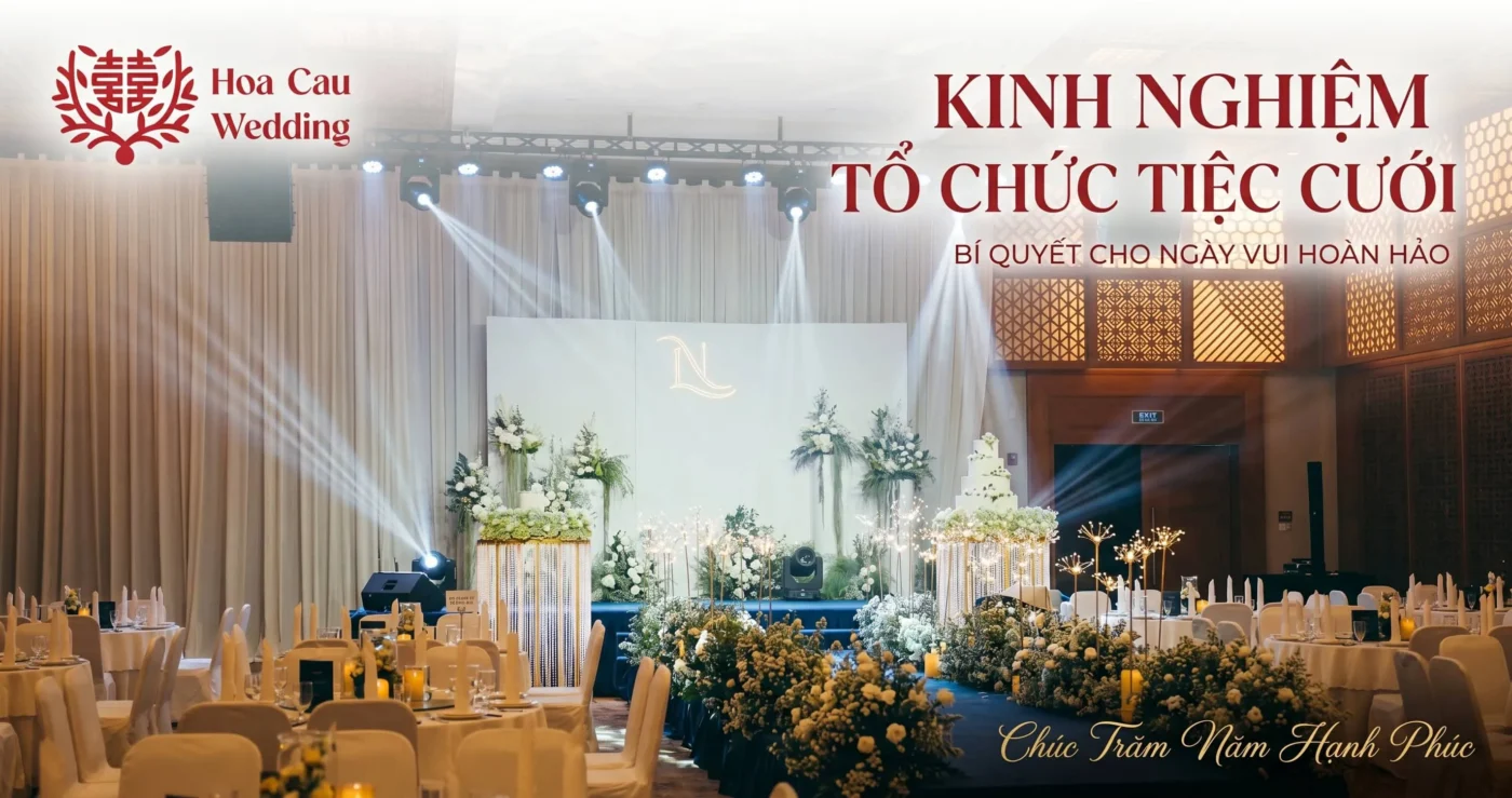 Kinh Nghiệm Tổ Chức Tiệc Cưới Từ A-Z Cho Cặp Đôi